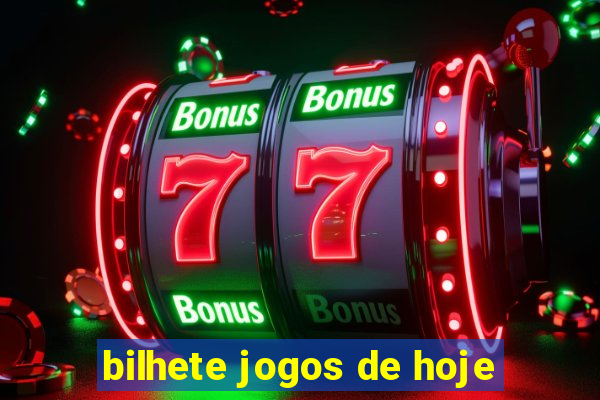 bilhete jogos de hoje