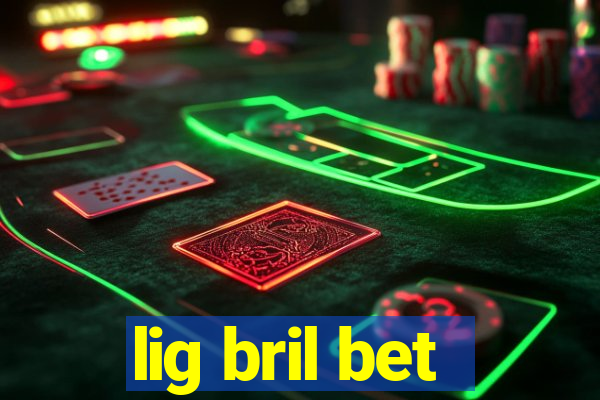 lig bril bet