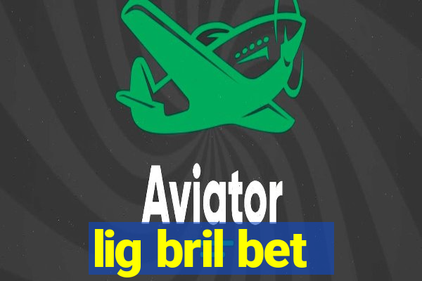 lig bril bet