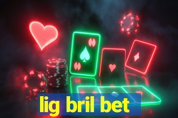 lig bril bet