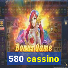 580 cassino