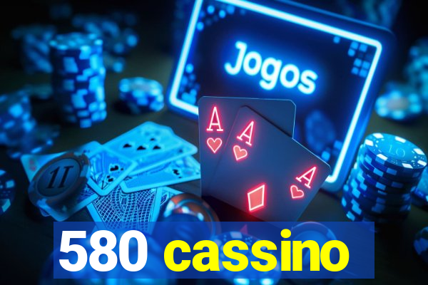 580 cassino