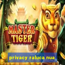 privacy raluca nua