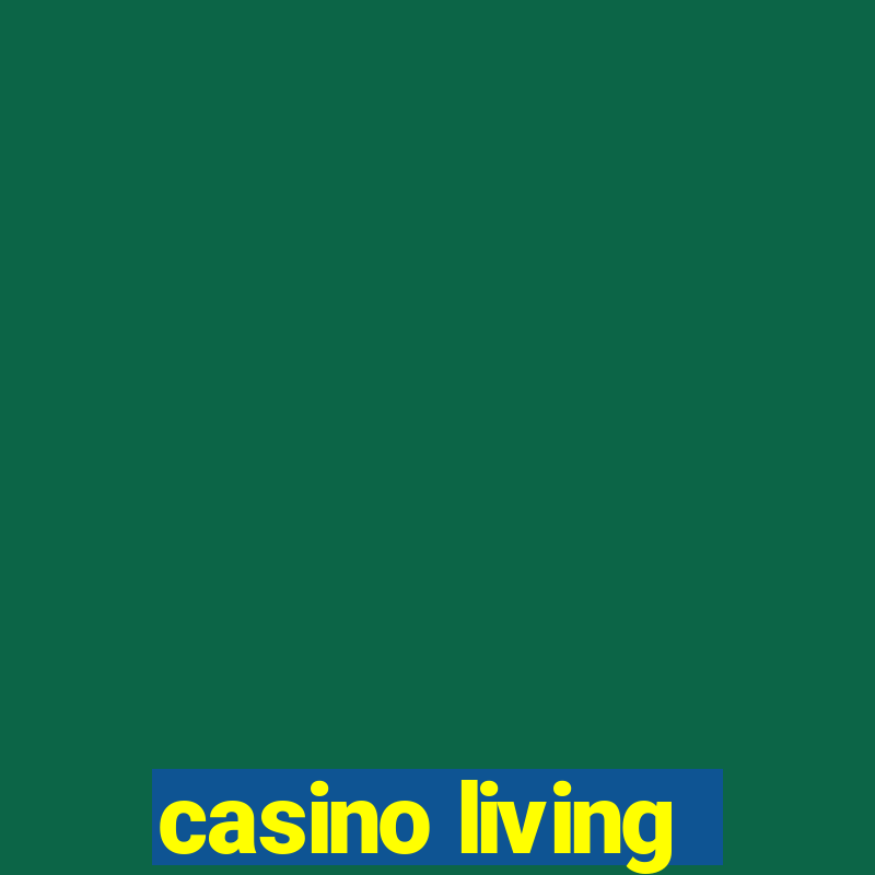 casino living