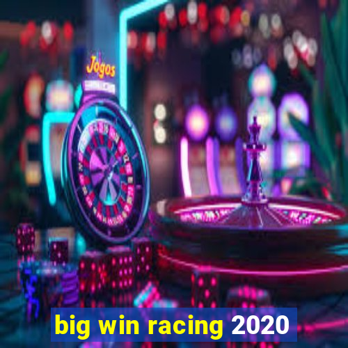 big win racing 2020