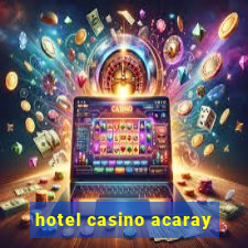 hotel casino acaray