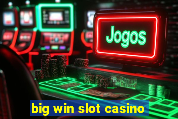 big win slot casino