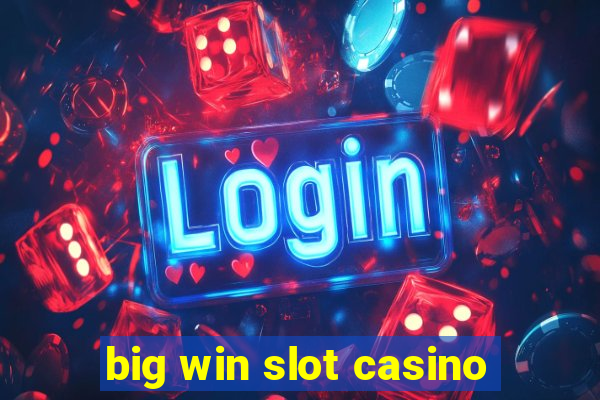 big win slot casino