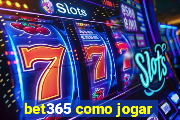 bet365 como jogar