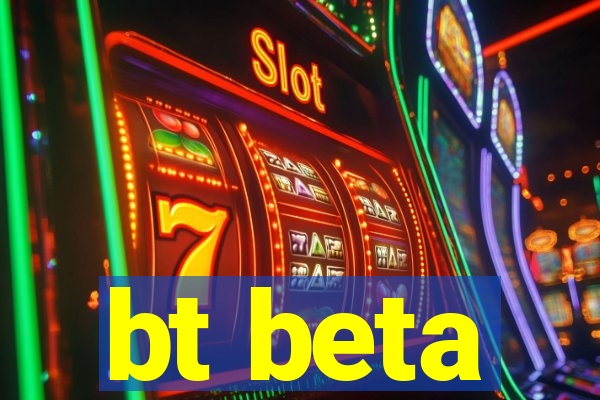 bt beta