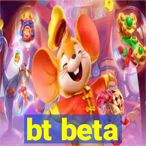 bt beta