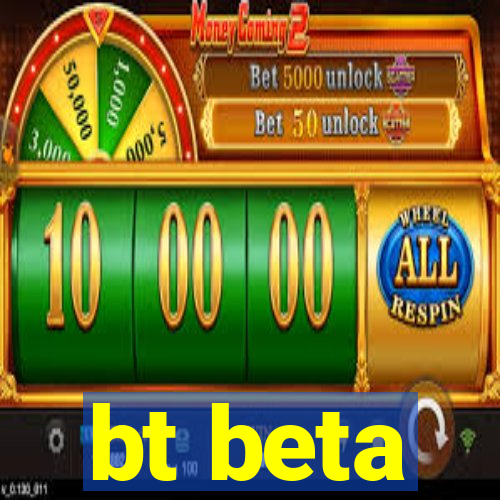 bt beta