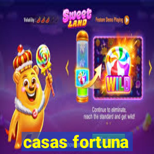 casas fortuna