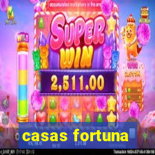 casas fortuna