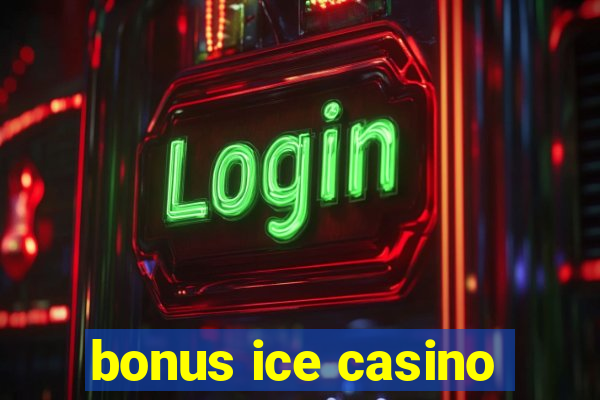 bonus ice casino