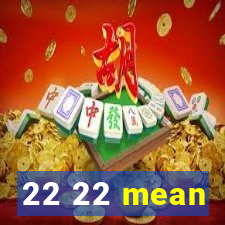 22 22 mean