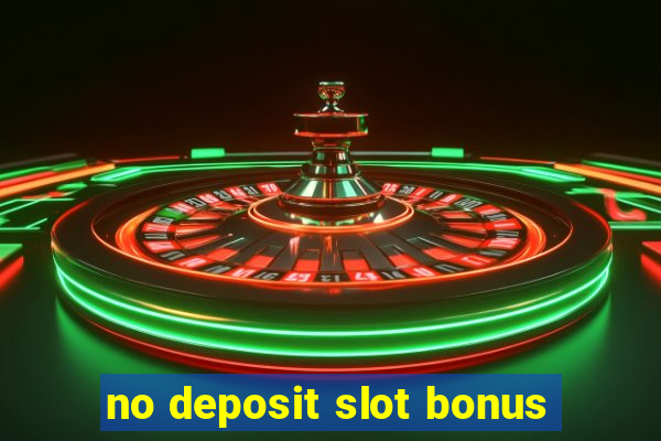 no deposit slot bonus