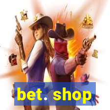 bet. shop