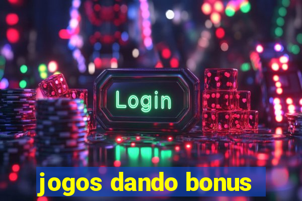 jogos dando bonus