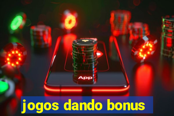 jogos dando bonus