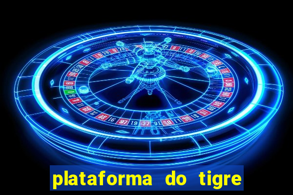 plataforma do tigre que da bonus no cadastro