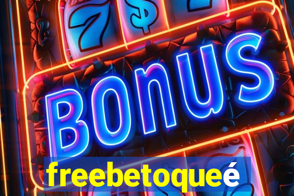 freebetoqueé