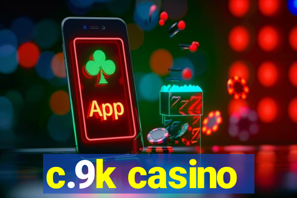 c.9k casino