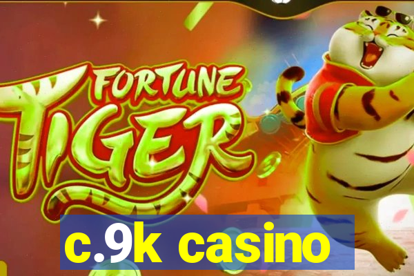 c.9k casino