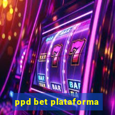 ppd bet plataforma