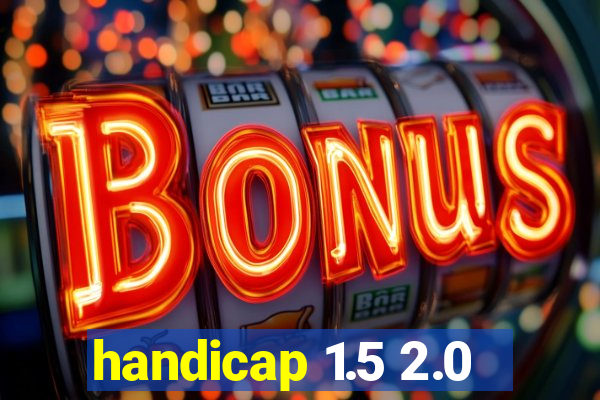 handicap 1.5 2.0