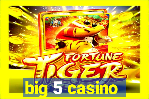 big 5 casino