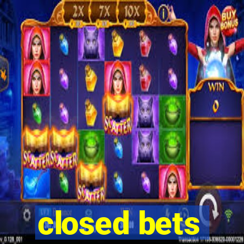 closed bets