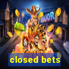 closed bets