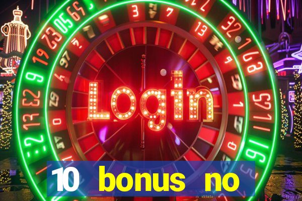 10 bonus no deposit casino