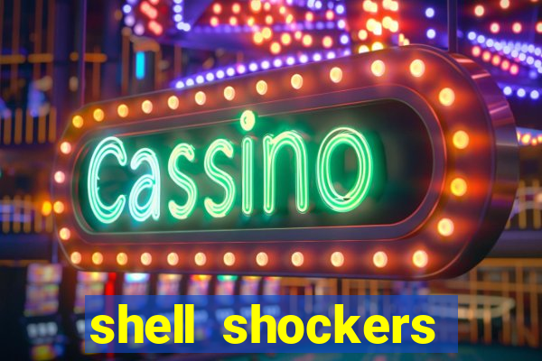 shell shockers crazy games