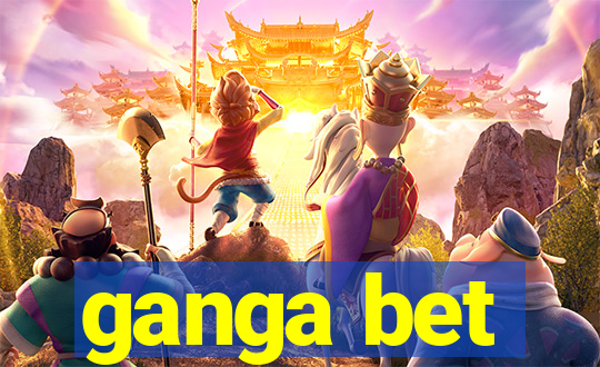 ganga bet