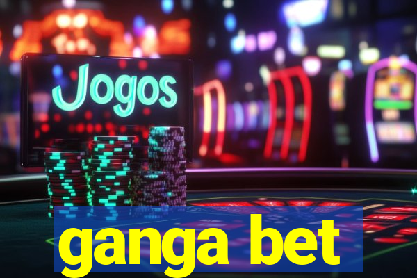 ganga bet