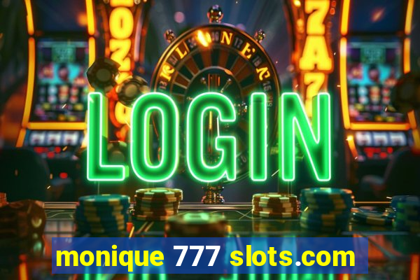 monique 777 slots.com