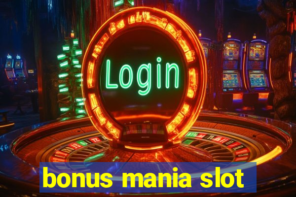 bonus mania slot