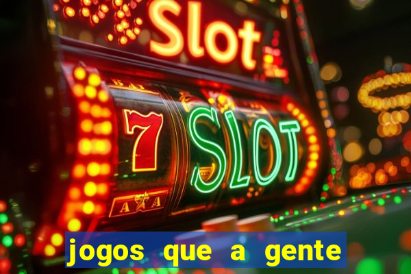 jogos que a gente ganha dinheiro