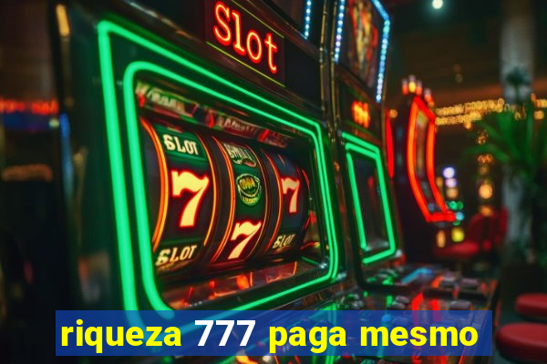 riqueza 777 paga mesmo