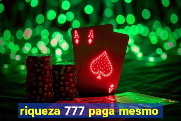 riqueza 777 paga mesmo