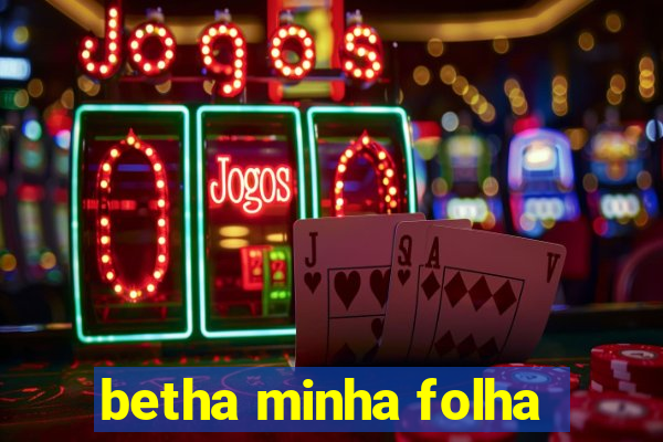 betha minha folha