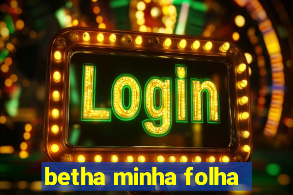 betha minha folha