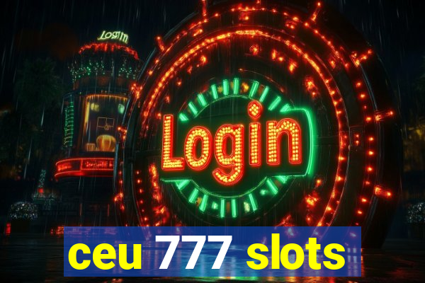 ceu 777 slots