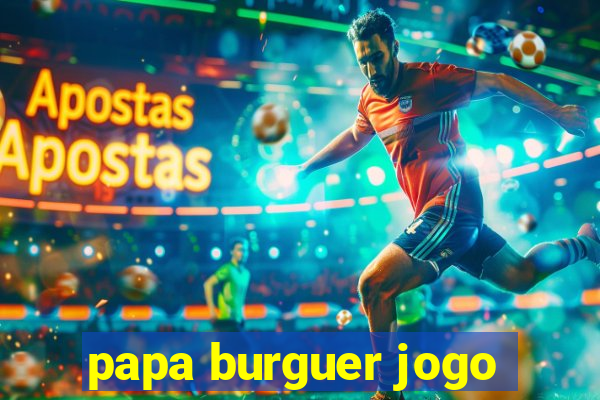 papa burguer jogo