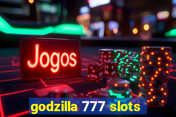 godzilla 777 slots