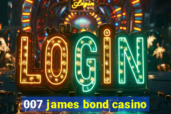 007 james bond casino