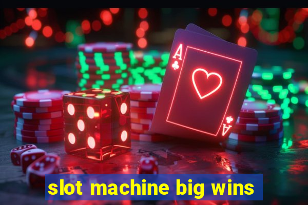 slot machine big wins