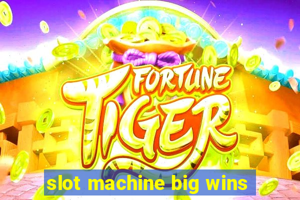 slot machine big wins